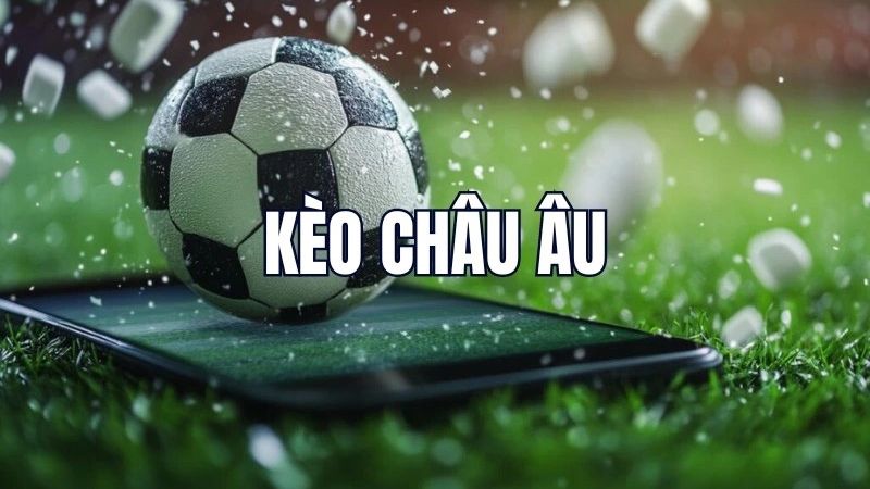 Kèo châu Âu không quan tâm đến tỷ lệ chấp và số bàn thắng