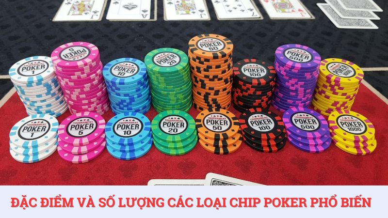 Các loại chip Poker phổ biến có đặc điểm nhận biết dễ dàng, sử dụng khác nhau tùy từng ván bài.