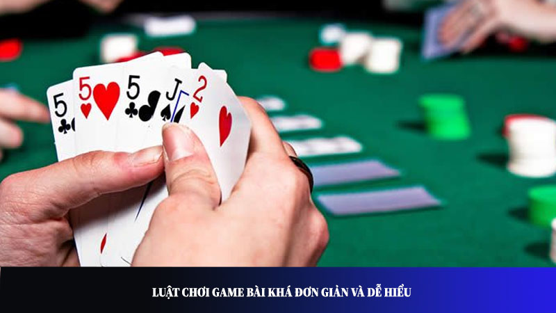 Luật chơi game bài khá đơn giản và dễ hiểu