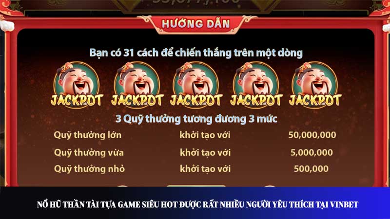 Nổ Hũ Thần Tài tựa game siêu hot được rất nhiều người yêu thích tại Vinbet