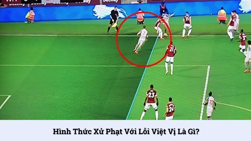 Lỗi việt vị bị xử phạt 1 quả phạt góc