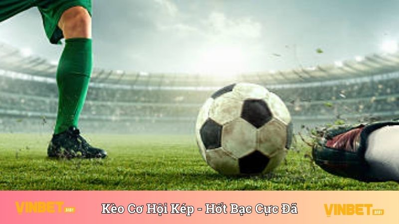 Kèo Cơ Hội Kép