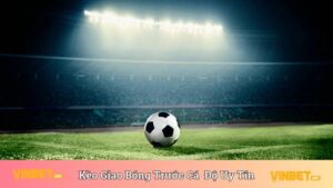 Kèo Giao Bóng Trước