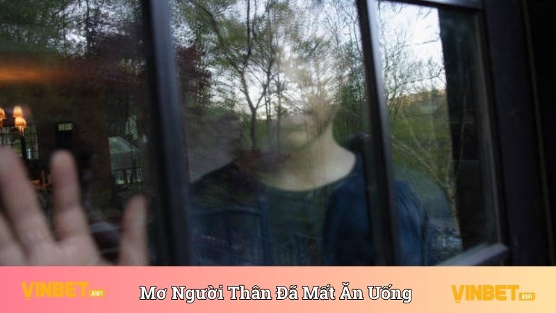 Mơ gặp người thân đã mất và họ đang ăn uống 