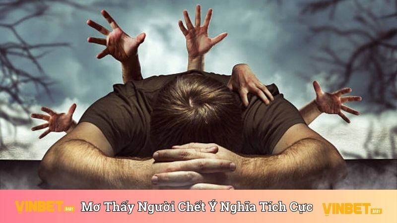 Nằm mơ thấy người chết có ý nghĩa tích cực 