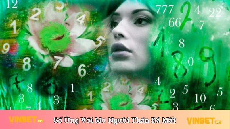 Con số tương ứng với giấc mơ thấy người thân đã mất 